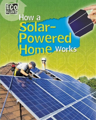 How a Solar-Powered Home Works