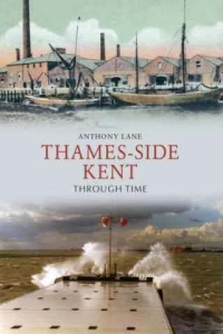 Thames-side Kent Through Time