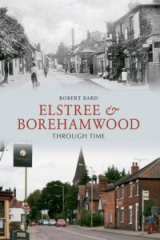 Elstree & Borehamwood Through Time