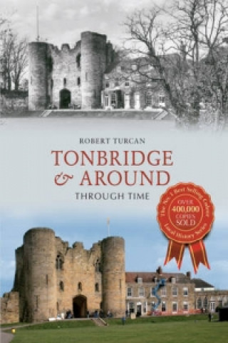 Tonbridge & Around Through Time