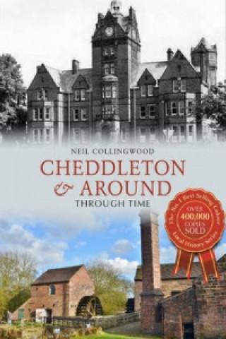 Cheddleton & District Through Time