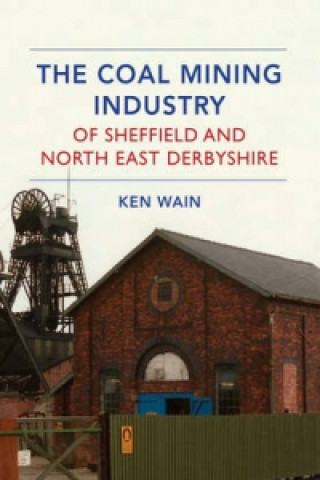Coal Mining Industry of Sheffield and North Derbyshire