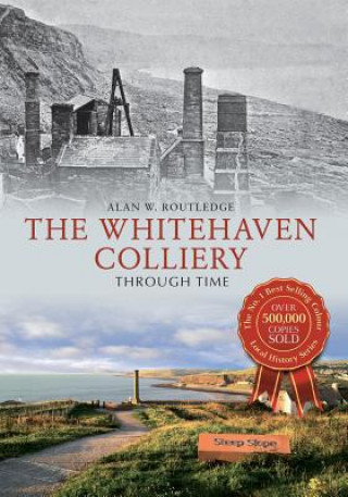 Whitehaven Colliery Through Time