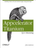 Appcelerator Titanium - Up and Running
