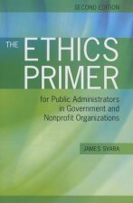 Ethics Primer for Public Administrators in Government and Nonprofit Organizations