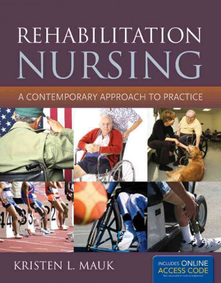 Rehabilitation Nursing: A Contemporary Approach To Practice