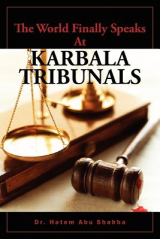 World Finally Speaks At KARBALA TRIBUNALS