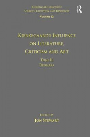 Volume 12, Tome II: Kierkegaard's Influence on Literature, Criticism and Art
