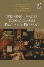 Striking Images, Iconoclasms Past and Present