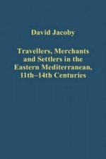 Travellers, Merchants and Settlers in the Eastern Mediterranean, 11th-14th Centuries