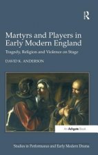 Martyrs and Players in Early Modern England