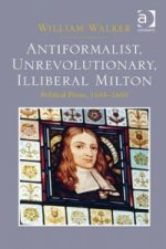 Antiformalist, Unrevolutionary, Illiberal Milton