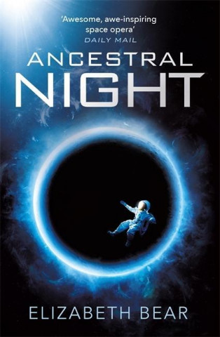 Ancestral Night (Elizabeth Bear)(Puha kötésű)