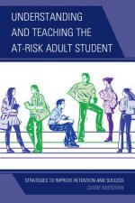 Understanding and Teaching the At-Risk Adult Student