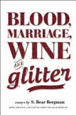 Blood, Marriage, Wine & Glitter