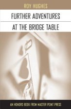 Further Adventures at the Bridge Table
