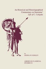 Historical and Historiographical Commentary On Suetonius' Life of C. Caligula