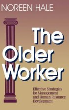 Older Worker - Effective Strategies for Management and Human Resource Development