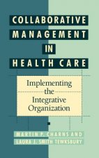 Collaborative Management in Health Care - ing the Integrative Organization