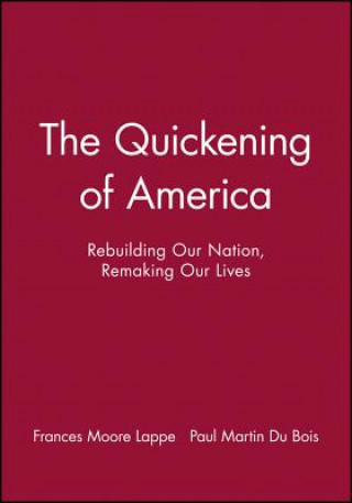 Quickening of America - Rebuilding Our Nation, Remaking Our Lives