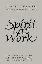 Spirit at Work - Discovering the Spirituality in Leadership