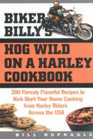 Biker Billy's HOG Wild on a Harley Cookbook