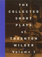 Collected Short Plays of Thornton Wilder: Volume I