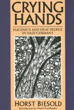 Crying Hands - Eugenics and Deaf People in Nazi Germany