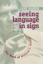 Seeing Language in Sign - the Work of William C. Stokoe