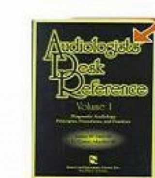 Audiologists' Desk Reference Volume I