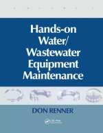 Hands On Water and Wastewater Equipment Maintenance, Volume I