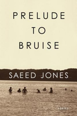 Prelude to Bruise (Saeed Jones)(Puha kötésű)