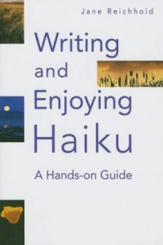 Writing And Enjoying Haiku: A Hands-on Guide