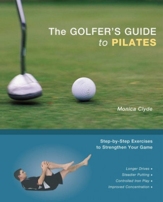 Golfer's Guide To Pilates (Monica Clyde)(Miękka)