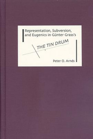 Representation, Subversion, and Eugenics in Gunter Grass's The Tin Drum