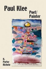 Paul Klee, Poet/Painter