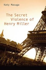 Secret Violence of Henry Miller