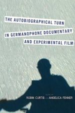 Autobiographical Turn in Germanophone Documentary and Experimental Film