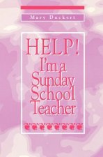 Help! I'm a Sunday School Teacher