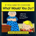 If You Had to Choose What Would You Do?