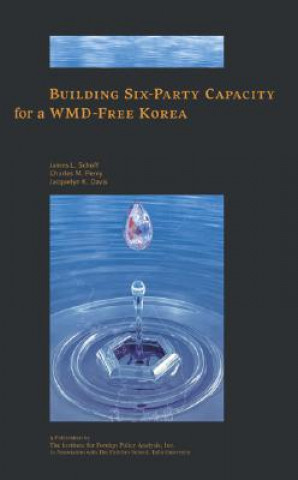Building Six-Party Capacity for a WMD-Free Korea