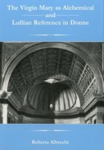 Virgin Mary As Alchemical And Lullian Reference In Donne