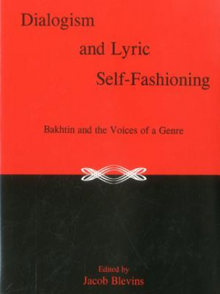 Dialogism And Lyric Self-Fashioning