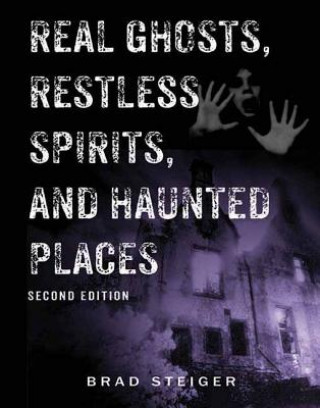 Real Ghosts, Restless Spirits And Haunted Places