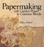 Papermaking with Garden Plants and Common Weeds