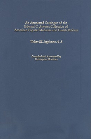 Annotated Catalogue of the Edward C. Atwater Collection of American Popular Medicine and Health Reform