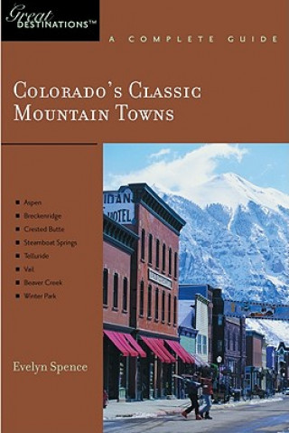 Explorer's Guide Colorado's Classic Mountain Towns: A Great Destination