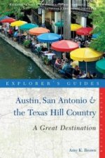 Explorer's Guide Austin, San Antonio & the Texas Hill Country: A Great Destination
