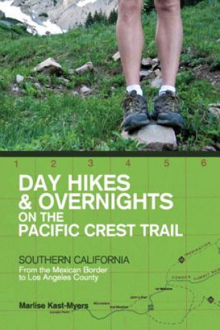 Day Hikes and Overnights on the Pacific Crest Trail: Southern California