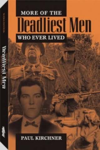 More of the Deadliest Men Who Ever Lived